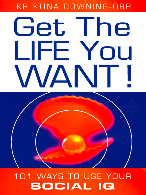 Title details for Get the Life You Want! by Dr. Kristina Downing-Orr - Available